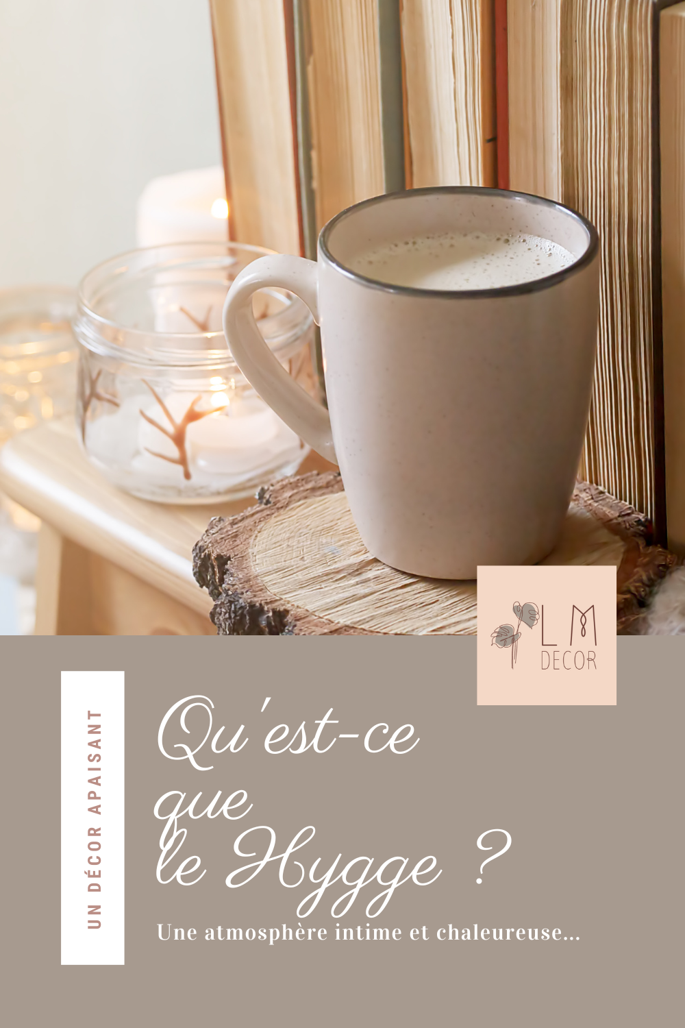 Qu'est-ce que le hygge ? D'où vient-il ? Comment le mettre en pratique chez soi pour se sentir bien ? Je te dis tout.